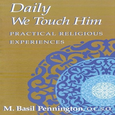 Daily We Touch Him Basil M. Pennington Paperback Bloomsbury Publi