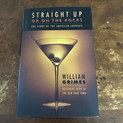 STRAIGHT UP OR ON THE ROCKS: THE STORY OF THE AMERICAN By William Grimes NEW
