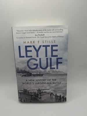 Leyte Gulf : A New History of the World's Largest Sea Battle by Mark Stille