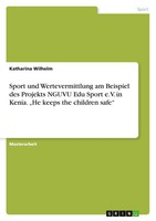 Sport Und Wertevermittlung Am Beispiel Des Projekts Nguvu Edu Sport E.V. In...
