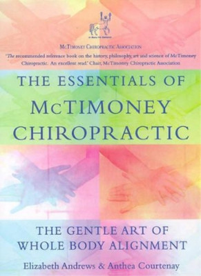 The Essentials of McTimoney Chiropractice, Elizabeth Andrews, Anthea Courtenay, 