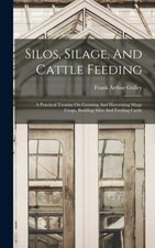 Gulley - Silos Silage And Cattle Feeding  A Practical Treatise On Gr - X555z