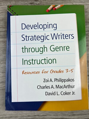 Developing Strategic Writers Through Genre Instruction: Resources for Grades 3-5