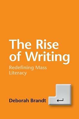 The Rise of Writing Redefining Mass Literacy Brandt Paperback 9781107462113