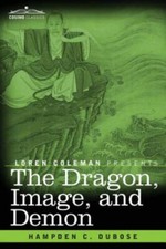 The Dragon, Image, and Demon: The Three R... 9781616409388 by Dubose, Hampden C.