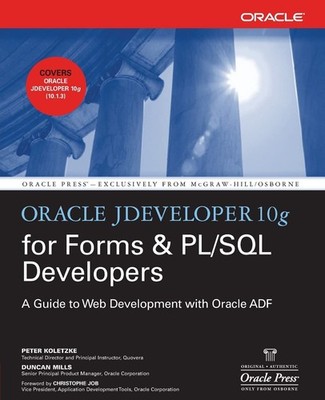 Oracle JDeveloper 10g for Forms & PL/SQL Developers: A Guide to Web Developm...