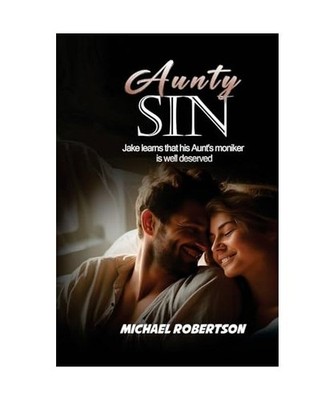Aunty Sin: Jake learns that his Aunt's moniker is well deserved, Robertson, Mich