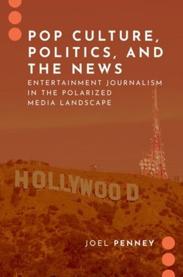 POP CULTURE POLITICS AND THE NEWS by Joel Penney Associate Professor in the