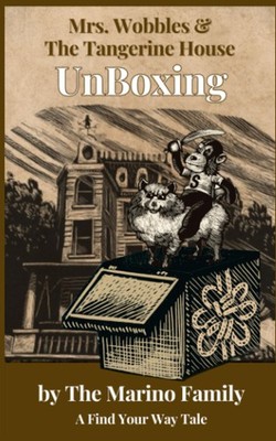 UnBoxing (Mrs. Wobbles and the Tangerine House: Find Your Way tales)