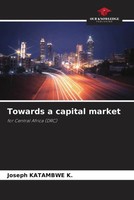 Joseph Katambwe K. | Towards A Capital Market | Taschenbuch | Englisch (2023)