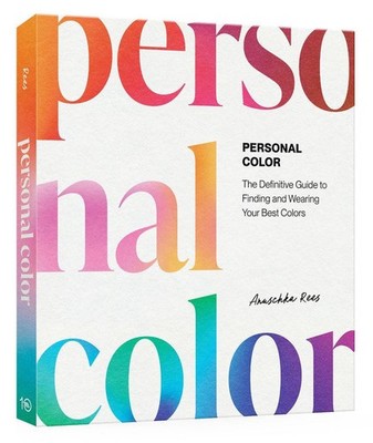 Personal Color: The Definitive Guide to Finding and Wearing Your Best Colors by