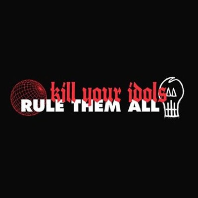 KILL YOUR IDOLS RULE THEM ALL NEW VINYL RECORD