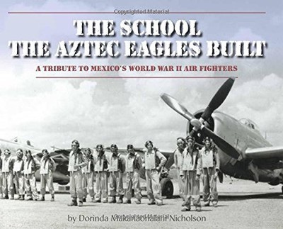 THE SCHOOL THE AZTEC EAGLES BUILT By Dorinda Nicholson - Hardcover **BRAND NEW**