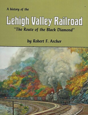 LEHIGH VALLEY RAILROAD - The Route of the Black Diamond (LAST NEW BOOK, SIGNED)