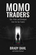 MOMO TRADERS: TIPS, TRICKS, AND STRATEGIES FROM TEN TOP By Brady Dahl EXCELLENT