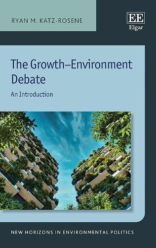 The GrowthEnvironment Debate by Ryan M. Katz-Rosene - 9781035333516