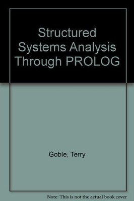 STRUCTURED SYSTEMS ANALYSIS THROUGH PROLOG By Terry Goble *Excellent Condition*