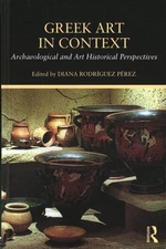 Greek Art in Context : Archaeological and Art Historical Perspectives, Hardco...