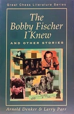 The Bobby Fischer I Knew & Other Stories