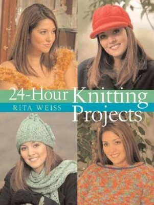 24-Hour Knitting Projects (24 Hours) - Paperback By Weiss, Rita - VERY GOOD