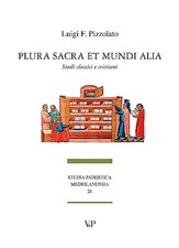 Plura sacra et mundi alia - Luigi F. Pizzolato (Vita e pensiero ) [2009]