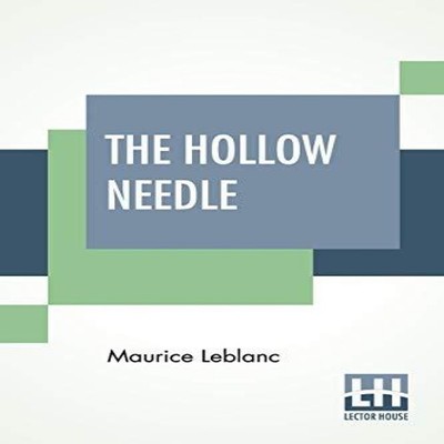 The Hollow Needle Further Adventures Of Arsene Lupin Translated B
