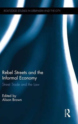 Alison Brown | Rebel Streets and the Informal Economy | Buch | Englisch (2017)