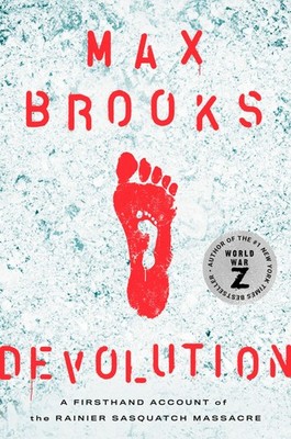 Devolution: A Firsthand Account of the Rainier Sasquatch Massacre - hardcove...