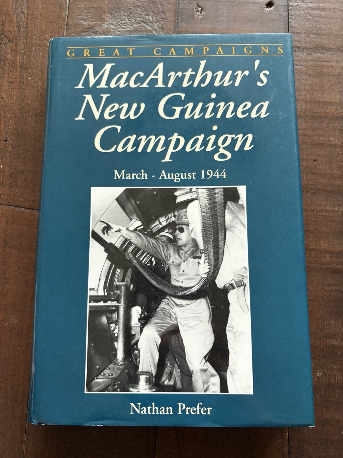 MacArthur’s New Guinea Campaign, March - August 1944 HB (Great Campaigns)