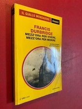 Francis DURBRIDGE - MEZZ' ORA VIVERE MORIRE Classici Giallo/1284 (2011) Libro