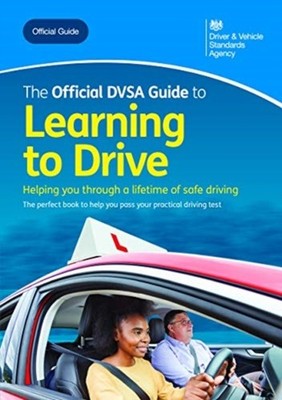 OFFICIAL DVSA GUIDE TO LEARNING TO DRIVE by Driver and Vehicle Standards Agency