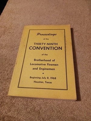 Proceedings 39th Convention Brotherhood Locomotive Firemen Enginemen 1968