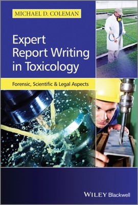 EXPERT REPORT WRITING IN TOXICOLOGY FOR by COLEMAN, MICHAEL D. Hardback Business