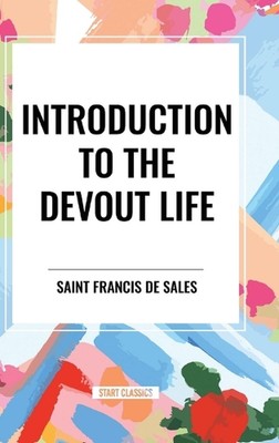 Introduction to the Devout Life by Saint Francis De Sales Hardcover Book