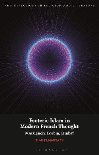 Зияд Эльмарсафи Эзотерический ислам в современной французской мысли