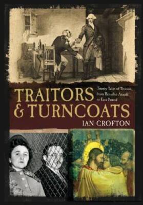Traitors and Turncoats - Hardcover By Crofton, Ian - VERY GOOD