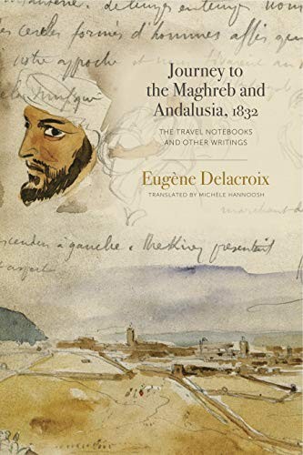 Journey to the Maghreb and Andalusia, 1832: The. Delacroix, Hannoosh<| - Image 3