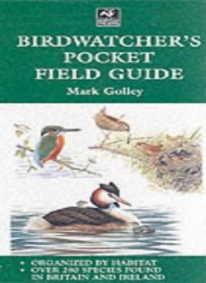Birdwatcher's Pocket Field Guide,Mark Golley, Dave Daly