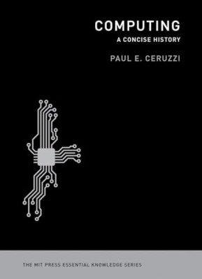Computing: Eine prägnante Geschichte (MIT Press Essential Knowl - Taschenbuch NEU Ceruzzi,