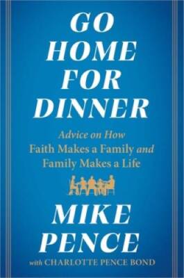 Go Home for Dinner: Advice on How Faith Makes a Family and Family  - VERY GOOD