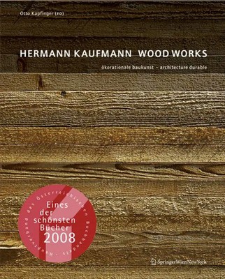 Hermann Kaufmann - Wood Works | Otto Kapfinger | Deutsch | Buch | 255 S. | 2008
