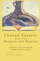 Maria E White | Chosen Vessels Pray With Purpose And Passion | Taschenbuch