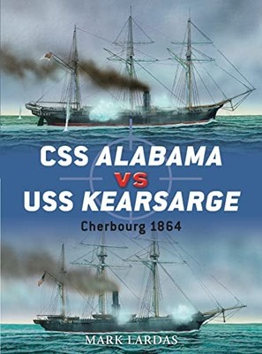 CSS Alabama vs USS Kearsarge: Cherbourg 1864: 40 (Due by Lardas, Mark 1849084920