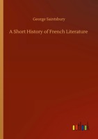 George Saintsbury | A Short History Of French Literature | Taschenbuch (2020)