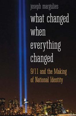 What Changed When Everything Changed: 9/11 and the Making of National Identity,