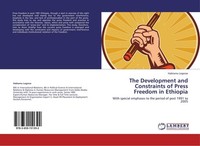 The Development And Constraints Of Press Freedom In Ethiopia Habtamu Legesse