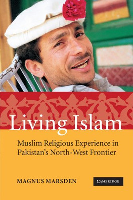 Living Islam: Muslim Religious Experience in Pakistan's - Paperback NEW Magnus M