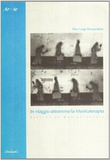 Postacchini P Luigi IN VIAGGIO ATTRAVERSO LA MUSICOTERAPIA. SCRITTI DI MUSICOTER