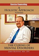 Concise Counseling : A Holistic Approach Toward the Curing of Mental Disorder...