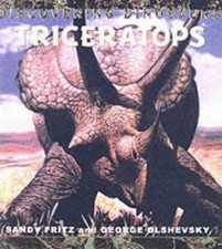 TRICERATOPS (DISCOVERING DINOSAURS) By Sandy Fritz & George Olshevsky